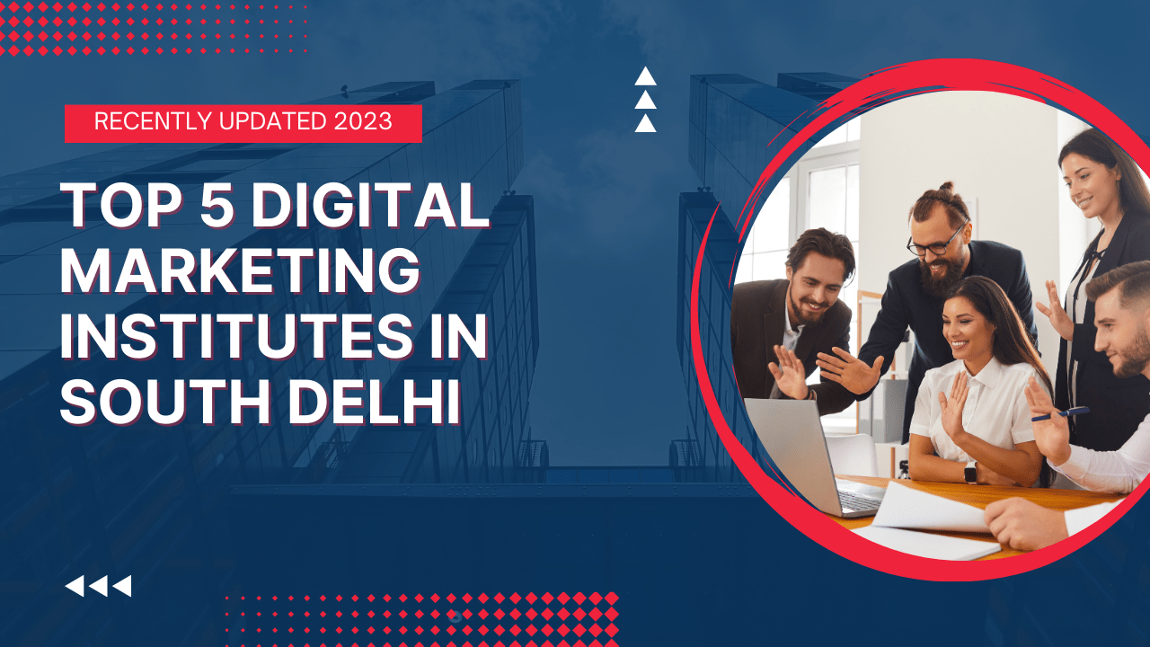 Top 5 digital marketing institutes in south delhi with job placement 2023 thumbnail