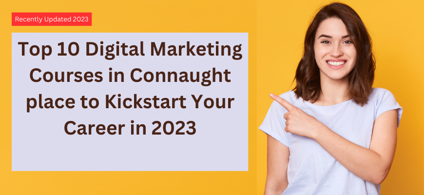 10 Best Digital Marketing Courses in Connaught place to Kickstart Your Career in 2023 thumbnail
